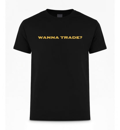 Wanna Trade T-Shirt