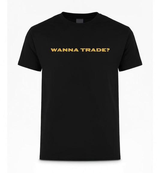 Wanna Trade T-Shirt