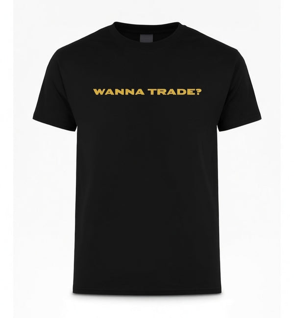 Wanna Trade T-Shirt